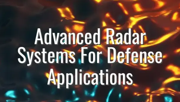 Advanced Radar Systems For Defense Applications - advanced radar systems