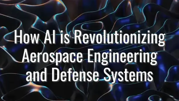 How AI is Revolutionizing Aerospace Engineering and Defense Systems