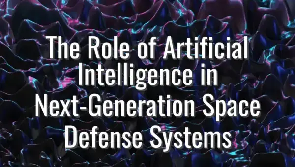 The Role of Artificial Intelligence in Next-Generation Space Defense Systems