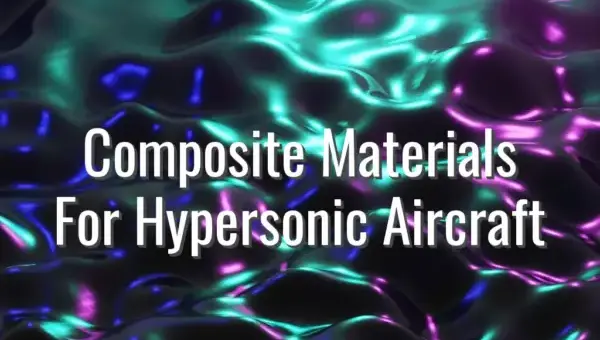 Composite Materials For Hypersonic Aircraft - composite materials for hypersonic aircraft