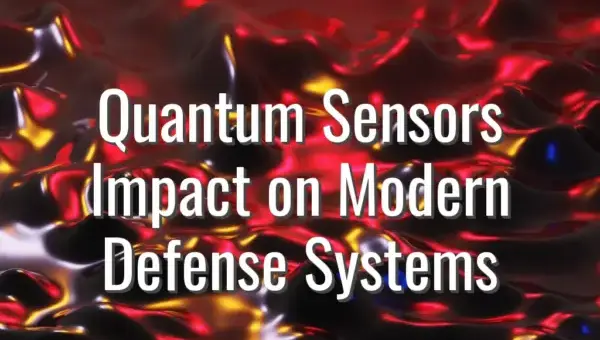 Quantum Sensors Impact on Modern Defense Systems - quantum sensors in defense