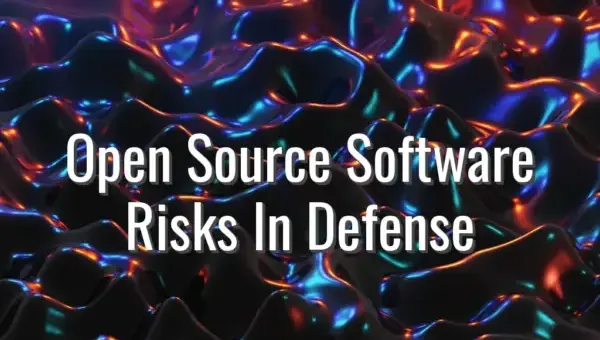 Open Source Software Risks In Defense - open source software risks in defense