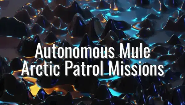 Autonomous Mule Arctic Patrol Missions - Autonomous Mule Arctic Patrol