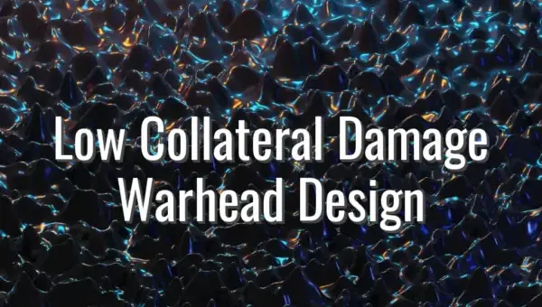 Low Collateral Damage Warhead Design - Low Collateral Damage Warhead