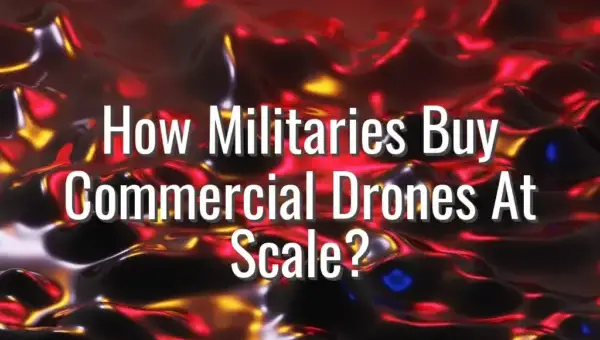 How Militaries Buy Commercial Drones At Scale? - military procurement of commercial drones