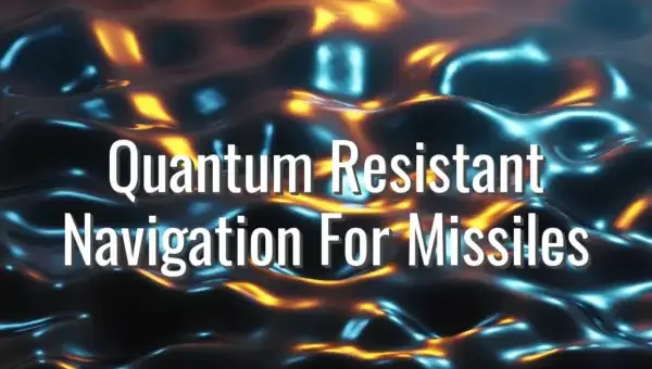 Quantum Resistant Navigation For Missiles - quantum resistant navigation missiles