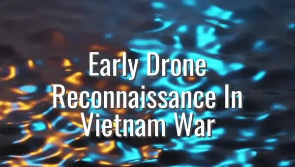 Early Drone Reconnaissance In Vietnam War - Vietnam War drone history
